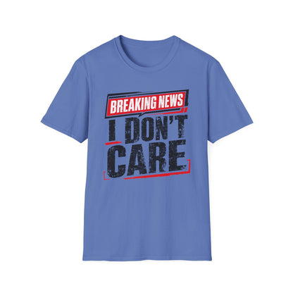 Breaking News "I Don't Care" T-Shirt