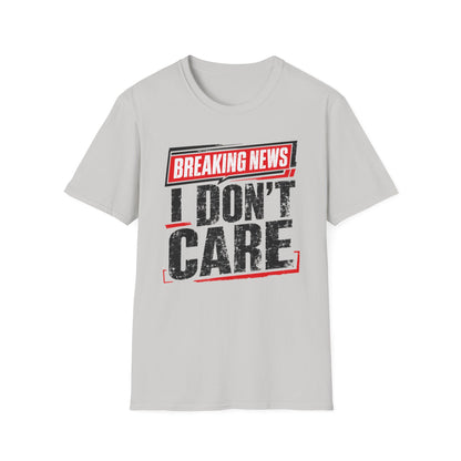 Breaking News "I Don't Care" T-Shirt