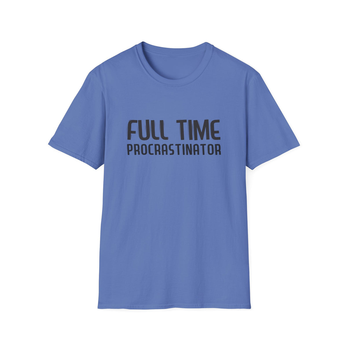Full-Time Procrastinator T-Shirt — Funny Casual Tee for Home, College & Gift