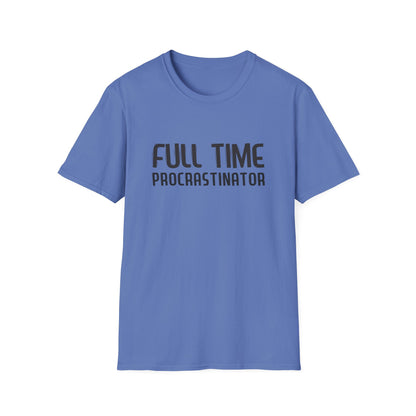 Full-Time Procrastinator T-Shirt — Funny Casual Tee for Home, College & Gift
