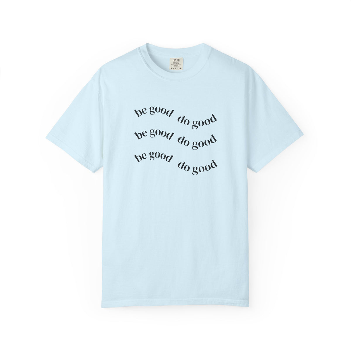 Do Good Graphic  — "be good do good" Minimalist Positive Message Tee