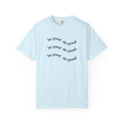 Do Good Graphic  — "be good do good" Minimalist Positive Message Tee