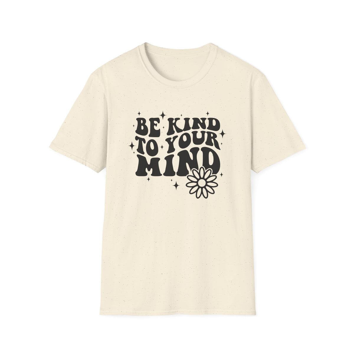 Be Kind to Your Mind T-Shirt — Mental Health Awareness Daisy Tee