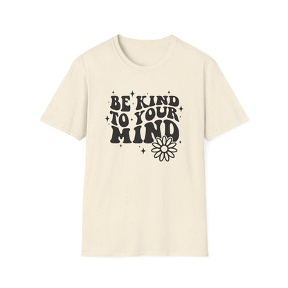 Be Kind to Your Mind T-Shirt — Mental Health Awareness Daisy Tee
