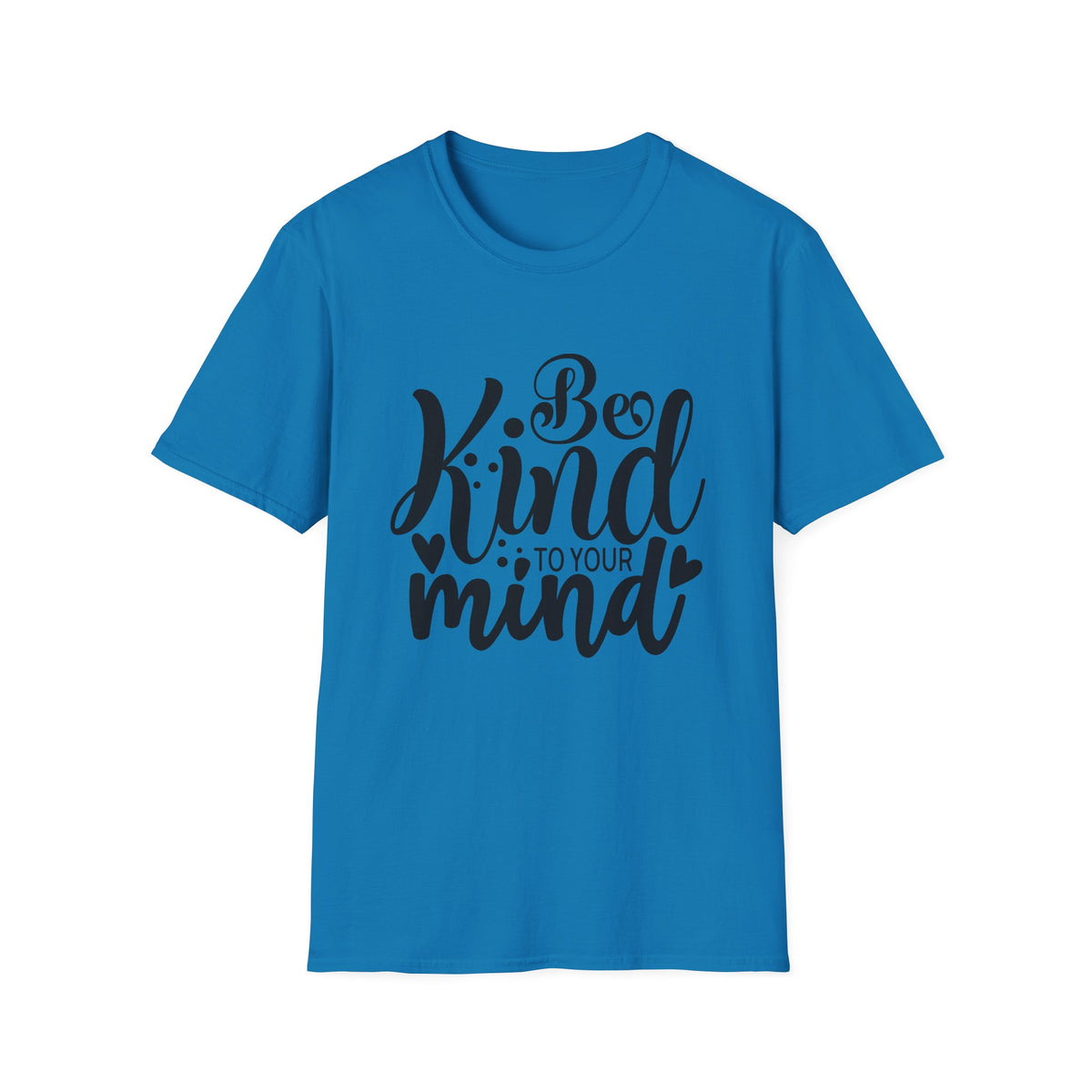 Be Kind to Your Mind T-Shirt — Mental Health Awareness Graphic Tee