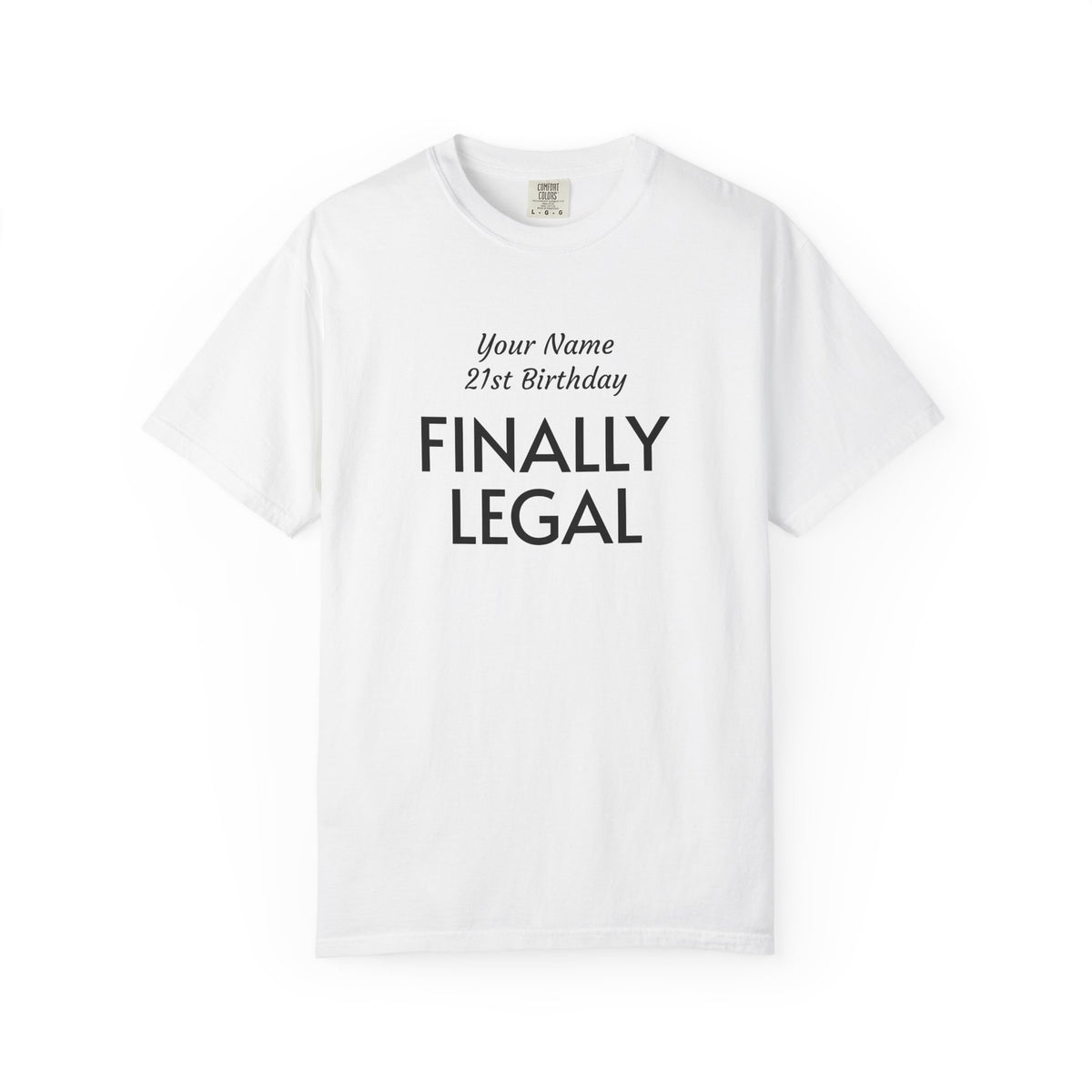 Finally Legal 21st Birthday T-Shirt — Custom Name Party Tee