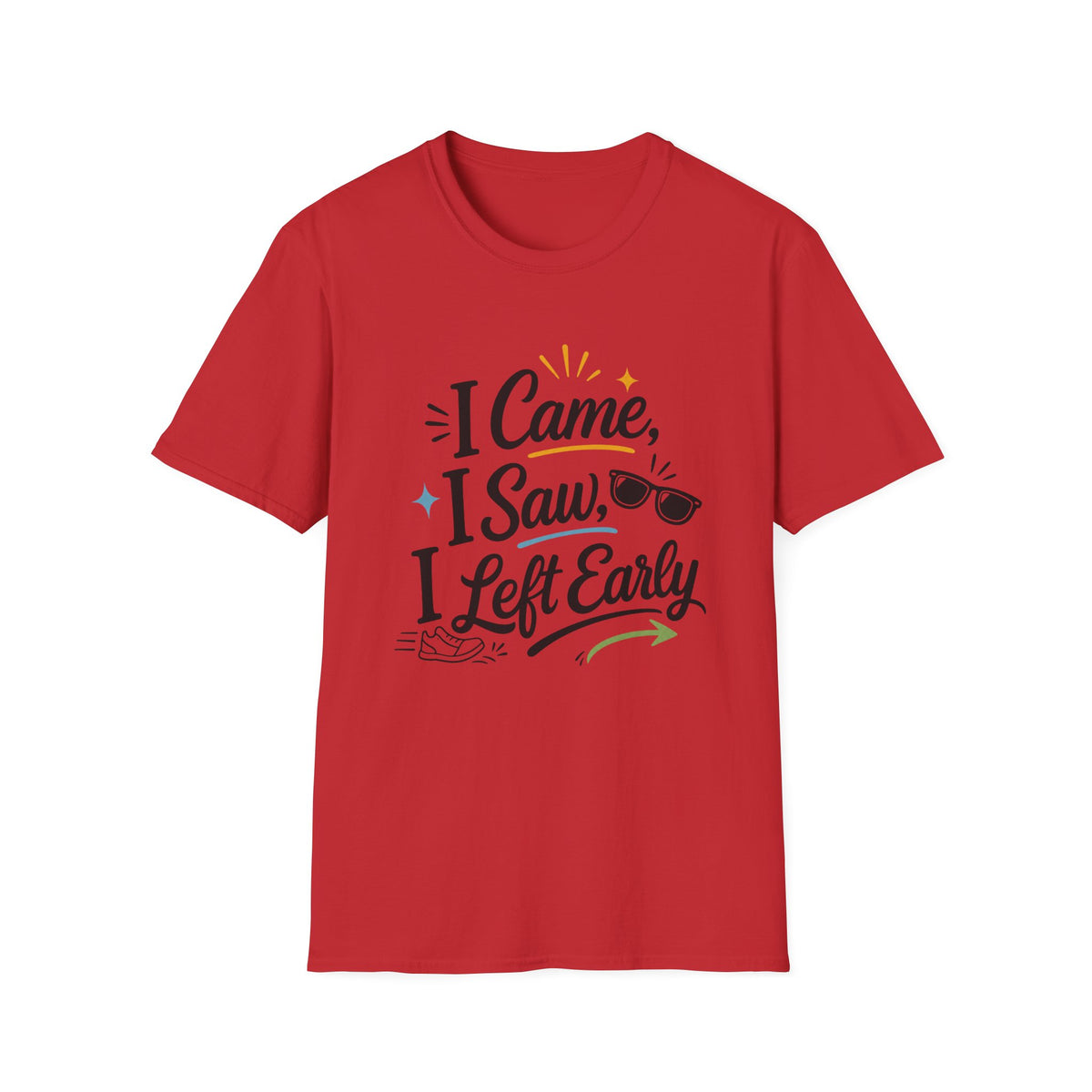 I Came I Saw I Left Early T-Shirt — Funny Casual Graphic Tee