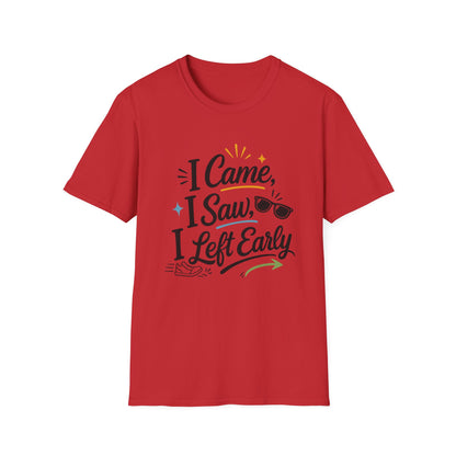 I Came I Saw I Left Early T-Shirt — Funny Casual Graphic Tee