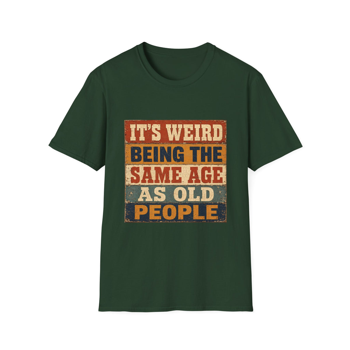 T-Shirt — "It's Weird Being the Same Age as Old People" Retro Vintage Graphic Tee
