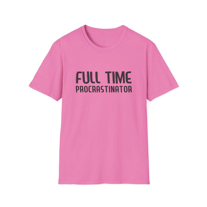 Full-Time Procrastinator T-Shirt — Funny Casual Tee for Home, College & Gift