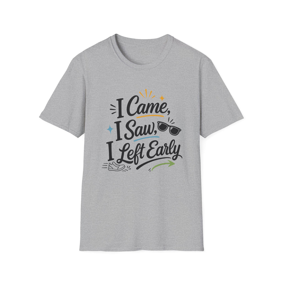 I Came I Saw I Left Early T-Shirt — Funny Casual Graphic Tee