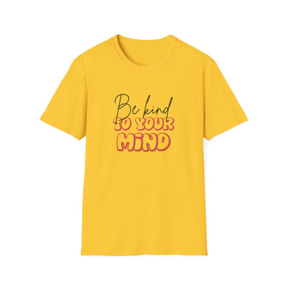 Be Kind To Your Mind T-Shirt — Mental Health Awareness Graphic Tee
